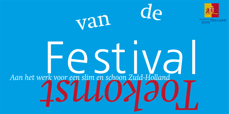 Festival van de toekomst: aan het werk voor een schoon en slim Zuid-Holland